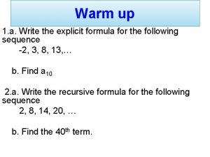 Warm up 1 a Write the explicit formula