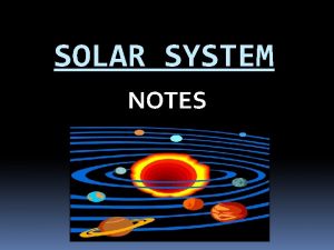 SOLAR SYSTEM NOTES Solar System Where Does Space