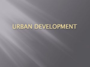 URBAN DEVELOPMENT Urban development Krakow is one of