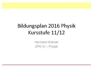 Bildungsplan 2016 Physik Kursstufe 1112 Hermann Krmer ZPG