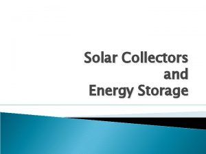Solar Collectors and Energy Storage Energy Storage Thermal