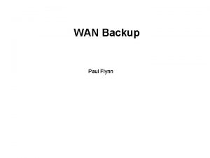 WAN Backup Paul Flynn Dial Backup Missioncritical applications