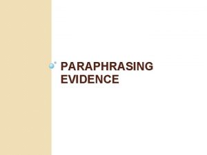 PARAPHRASING EVIDENCE Evidence You have always used direct