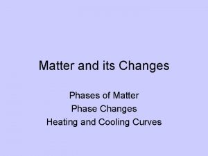 Matter and its Changes Phases of Matter Phase