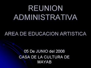 REUNION ADMINISTRATIVA AREA DE EDUCACION ARTISTICA 05 De