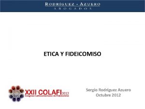 ETICA Y FIDEICOMISO Sergio Rodrguez Azuero Octubre 2012