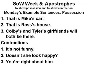 So W Week 5 Apostrophes to show possession