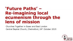 Future Paths Reimagining local ecumenism through the lens