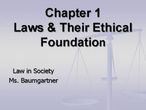 Chapter 1 Laws Their Ethical Foundation Law in
