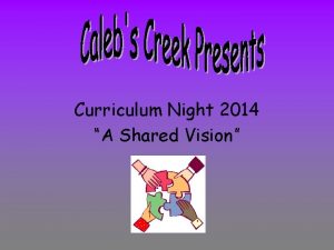 Curriculum Night 2014 A Shared Vision A Shared
