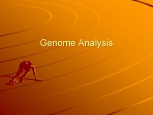 Genome Analysis Genome Analysis This involves finding out