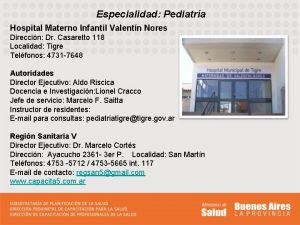 Especialidad Pediatra Hospital Materno Infantil Valentn Nores Direccin