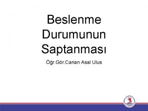 Beslenme Durumunun Saptanmas r Gr Canan Asal Ulus