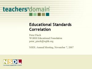 Educational Standards Correlation Peter Pinch WGBH Educational Foundation