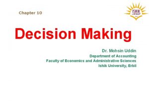 Chapter 10 Decision Making Dr Mohsin Uddin Department