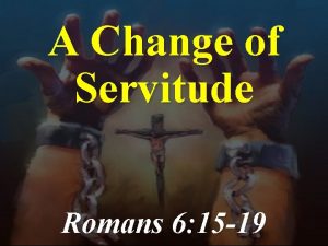 A Change of Servitude Romans 6 15 19