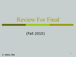 Review For Final Fall 2010 Abdou Illia 1