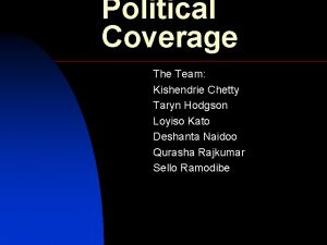 Political Coverage The Team Kishendrie Chetty Taryn Hodgson