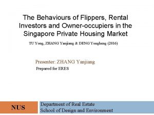 The Behaviours of Flippers Rental Investors and Owneroccupiers