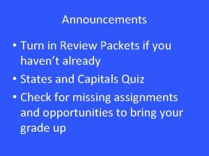 Announcements Turn in Review Packets if you havent