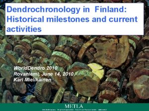 Dendrochronology in Finland Historical milestones and current activities