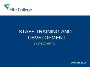 STAFF TRAINING AND DEVELOPMENT OUTCOME 3 STAFF TRAINING