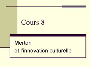 Cours 8 Merton et linnovation culturelle Merton Prophties