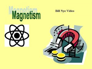 Bill Nye Video Magnets have been known for