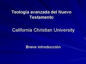 Teologa avanzada del Nuevo Testamento California Christian University