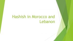 Hashish in Morocco and Lebanon Similarities between Morocco