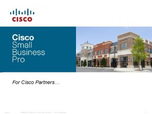 For Cisco Partners Lisbon 2008 Cisco Systems Inc
