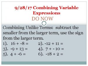 92817 Combining Variable Expressions DO NOW Combining Unlike