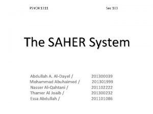 PSYCH 1311 Sec 103 The SAHER System Abdullah