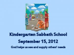 Kindergarten Sabbath School September 15 2012 God helps