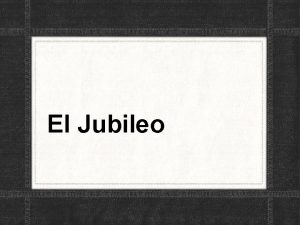 El Jubileo Introduccin A La palabra jubileo es