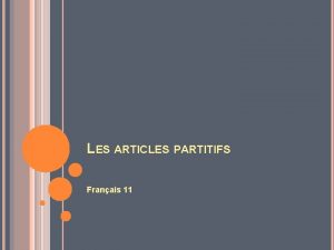LES ARTICLES PARTITIFS Franais 11 3 TYPES Du