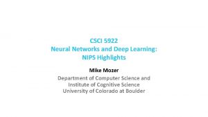 CSCI 5922 Neural Networks and Deep Learning NIPS