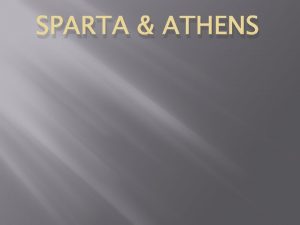 SPARTA ATHENS Location Location Athens Sparta Athens Sparta