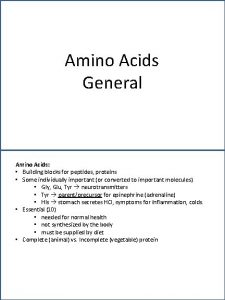 Amino Acids General Amino Acids Building blocks for