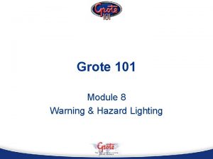 Grote 101 Module 8 Warning Hazard Lighting Mastery