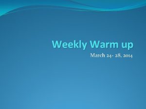 Weekly Warm up March 24 28 2014 March