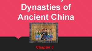 Dynasties of Ancient China Chapter 3 The Early