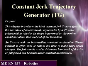 Constant Jerk Trajectory Generator TG Purpose This chapter