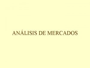 ANLISIS DE MERCADOS El anlisis de mercado es