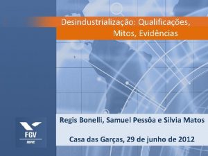 Desindustrializao Qualificaes Mitos Evidncias Regis Bonelli Samuel Pessa