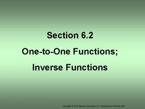 Section 6 2 OnetoOne Functions Inverse Functions Copyright