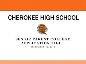 CHEROKEE HIGH SCHOOL SENIOR PARENT COLLEGE APPLICATION NIGHT