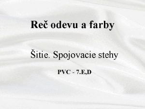 Re odevu a farby itie Spojovacie stehy PVC