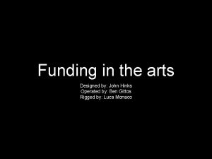 Funding in the arts Designed by John Hinks