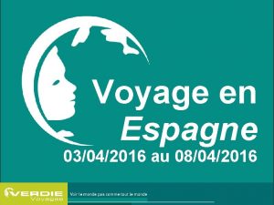 Voyage en Espagne 03042016 au 08042016 Programme du